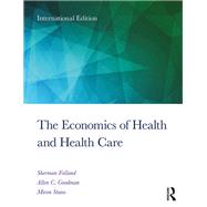 The Economics of Health and Health Care by Sherman Folland; Allen Charles Goodman; Miron Stano, 9781315103488