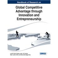 Handbook of Research on Global Competitive Advantage Through Innovation and Entrepreneurship by Farinha, Luis M. Carmo; Ferreira, Joa~o J. M.; Smith, Helen Lawton; Bagchi-sen, Sharmistha, 9781466683488