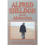 Alfred Sheldon and the Abduction by Devaraj, Nhaveein, 9781479793488