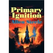 Primary Ignition : Essays: 1997-2001 by Steele, Allen M., 9781587153488