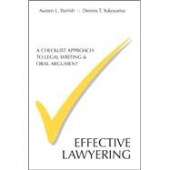 Effective Lawyering : A Checklist Approach to Legal Writing and Oral Argument by Parrish, Austen L.; Yokoyama, Dennis T., 9781594603488