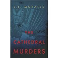 The Cathedral Murders by Morales, J.E., 9781667893488