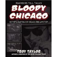 Bloody Chicago by Taylor, Troy, 9781892523488
