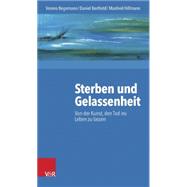 Sterben Und Gelassenheit by Begemann, Verena; Berthold, Daniel; Hillmann, Manfred, 9783525403488
