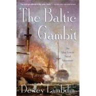 The Baltic Gambit An Alan Lewrie Naval Adventure by Lambdin, Dewey, 9780312603489