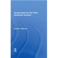 Government For The Third American Century by Robinson, Donald L., 9780367153489