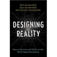 Designing Reality by Neil Gershenfeld; Alan Gershenfeld; Joel Cutcher-Gershenfeld, 9780465093489