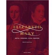 Elizabeth and Mary Royal Cousins, Rival Queens by Doran, Susan, 9780712353489