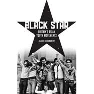 Black Star Britain's Asian Youth Movements by Ramamurthy, Anandi, 9780745333489
