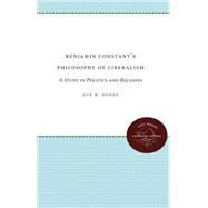 Benjamin Constant's Philosophy of Liberalism by Dodge, Guy Howard, 9780807873489