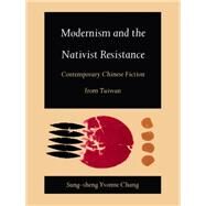 Modernism and the Nativist Resistance by Chang, Sung-Sheng Yvonne, 9780822313489