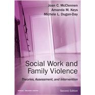 Social Work and Family Violence by McClennen, Joan C., Ph.D.; Keys, Amanda M., Ph.d; Dugan-Day, Michele L., Ph.d., 9780826133489