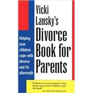 Vicki Lansky's Divorce Book for Parents Helping Your Children Cope with Divorce and Its Aftermath by Lansky, Vicki, 9780916773489