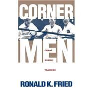 Corner Men Great Boxing Trainers by Fried, Ronald K., 9780941423489