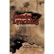 Gender and Lynching The Politics of Memory by Simien, Evelyn M., 9781137373489