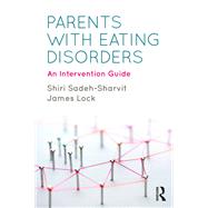 Parents with Eating Disorders: A Treatment Guide by Sadeh-Sharvit; Shiri, 9781138293489