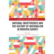 Ignoring the Nations Call: National indifference and the History of Nationalism in Modern Europe by van Ginderachter; Maarten, 9781138503489