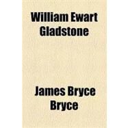 William Ewart Gladstone by Bryce, James Bryce, 9781153733489