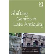 Shifting Genres in Late Antiquity by Greatrex,Geoffrey, 9781472443489