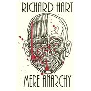 Mere Anarchy by Hart, Richard; Lovatt, Stephen C., 9781500843489