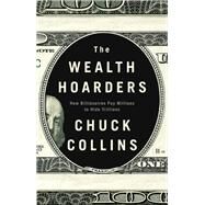 The Wealth Hoarders How Billionaires Pay Millions to Hide Trillions by Collins, Chuck, 9781509543489