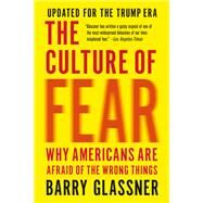 The Culture of Fear Why Americans Are Afraid of the Wrong Things by Glassner, Barry, 9781541673489