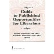 Guide to Publishing Opportunities for Librarians by Schroeder; Carol F, 9781560243489