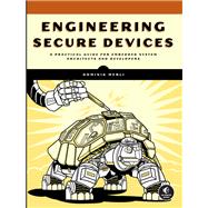 Engineering Secure Devices A Practical Guide for Embedded System Architects and Developers by Merli, Dominik, 9781718503489