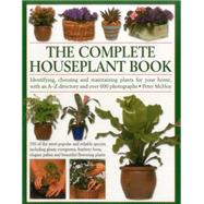 The Complete Houseplant Book Identifying, Choosing And Maintaining Plants For Your Home, With An A-Z Directory And Over 600 Photographs by McHoy, Peter, 9781780193489