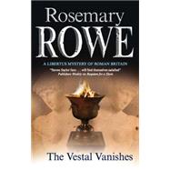 The Vestal Vanishes by Rowe, Rosemary, 9781847513489