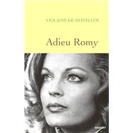 Adieu Romy by Violaine de Montclos, 9782246863489
