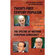 Twenty-First Century Populism The Spectre of Western European Democracy by Albertazzi, Daniele; McDonnell, Duncan, 9780230013490