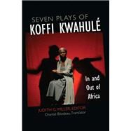 Seven Plays of Koffi Kwahul by Miller, Judith G.; Bilodeau, Chantal; Kwahule, Koffi, 9780472053490