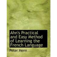 Ahn's Practical and Easy Method of Learning the French Language: Second Course by Henn, P., 9780554773490