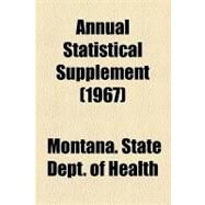 Annual Statistical Supplement by Montana State Board of Health, 9781154613490