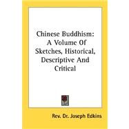 Chinese Buddhism: A Volume of Sketches, Historical, Descriptive and Critical by Edkins, Rev Dr Joseph, 9781428633490