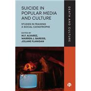 Suicide in Popular Media and Culture by M.F. Alvarez, Warren J. Bareiss, and Jolane Flanigan, 9781529233490