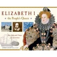 Elizabeth I, the People's Queen Her Life and Times, 21 Activities by Hollihan, Kerrie Logan, 9781569763490