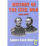 History of the Civil War 1861 -1865 by Rhodes, James Ford, 9781931313490
