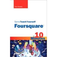 Sams Teach Yourself Foursquare in 10 Minutes by Hussey, Tris, 9780672333491
