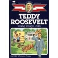 Teddy Roosevelt Young Rough Rider by Parks, Edd Winfield; Morrow, Gray, 9780689713491