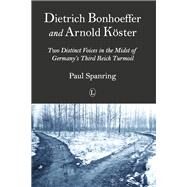 Dietrich Bonhoeffer and Arnold Koster by Spanring, Paul; Clements, Keith W., 9780718893491