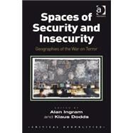 Spaces of Security and Insecurity: Geographies of the War on Terror by Ingram,Alan, 9780754673491