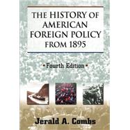 The History of American Foreign Policy from 1895 by Combs; Jerald A, 9780765633491