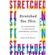 Stretched Too Thin by Turner, Jessica N., 9780800723491