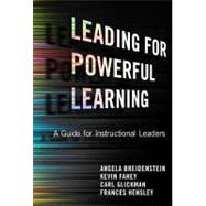 Leading for Powerful Learning by Breidenstein, Angela; Fahey, Kevin; Glickman, Carl; Hensley, Frances, 9780807753491