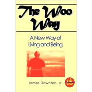 The Woo Way: A New Way of Living and Being by Downton, James, 9780893343491