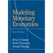 Modeling Monetary Economies by Champ, Bruce; Freeman, Scott; Haslag, Joseph, 9781107003491