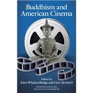 Buddhism and American Cinema by Whalen-Bridge, John; Storhoff, Gary; Rubin, Danny, 9781438453491