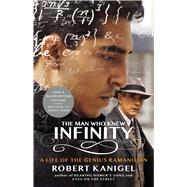The Man Who Knew Infinity A Life of the Genius Ramanujan by Kanigel, Robert, 9781476763491